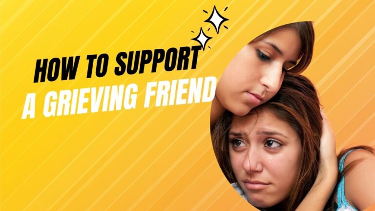 How to Support a Grieving Friend