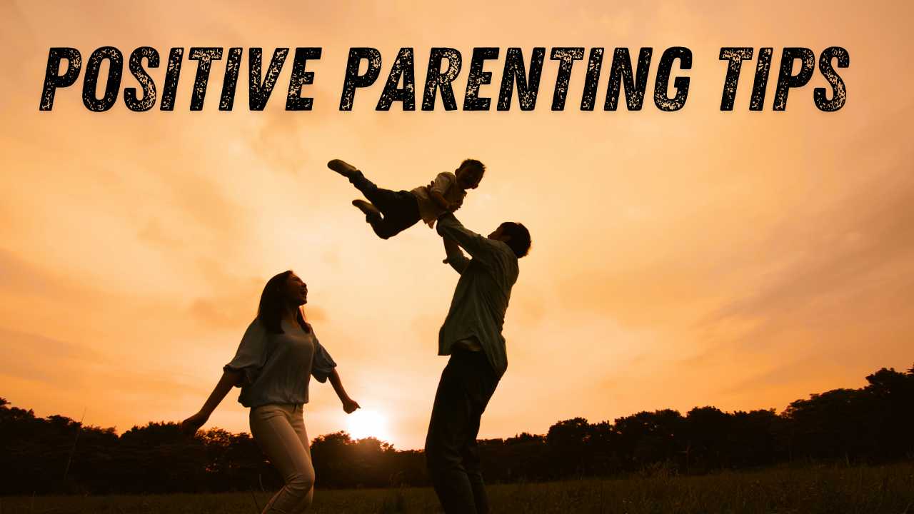 Positive Parenting Tips